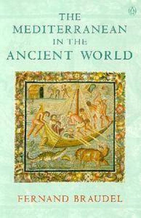 The Mediterranean In The Ancient World by Fernand Braudel