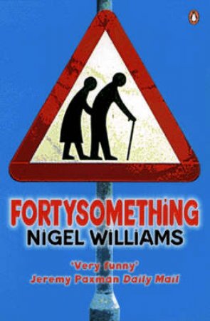 Fortysomething by Nigel Williams