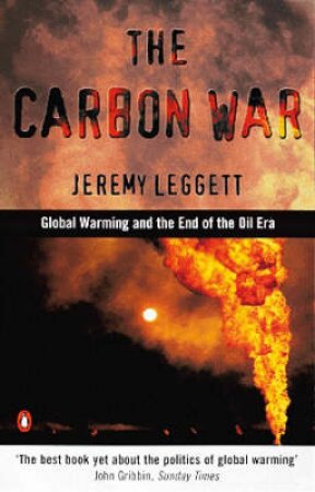 The Carbon War by Jeremy Leggett