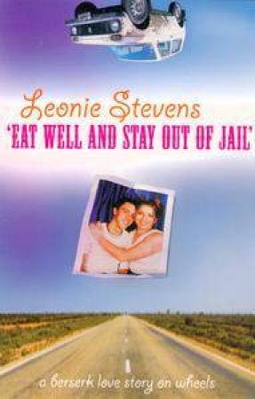 Eat Well And Stay Out Of Jail by Leonie Stevens