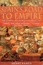 Spains Road To Empire The Making Of A World Power 14921763