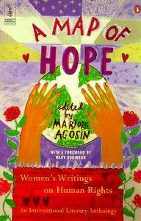 A Map Of Hope: Women's Writings On Human Rights: An International Literary Anthology by Marjorie Agosin