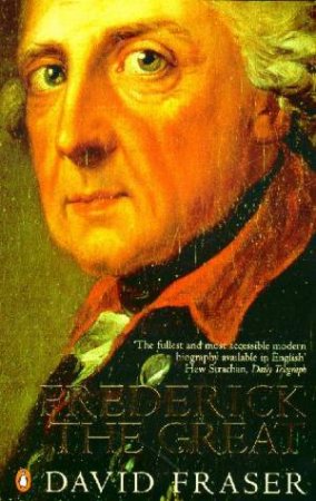 Frederick The Great by David Fraser