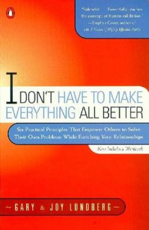 I Don't Have To Make Everything All Better by Gary Lundberg