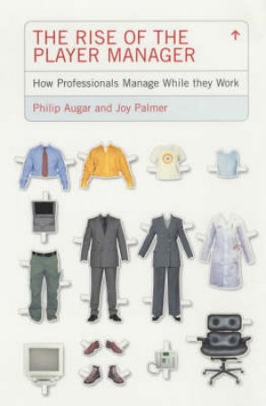 The Rise Of The Player Manager by Philip Augar & Joy Palmer