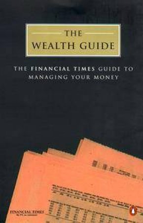 The Wealth Guide: The Art Of Growing Rich by Various