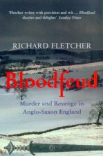Bloodfeud Murder And Revenge In AngloSaxon England
