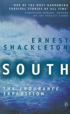 South: The Endurance Expedition To Antarctica by Ernest Shackleton