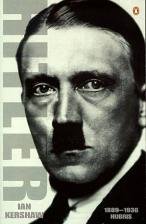 Hitler 1889-1936: Hubris by Ian Kershaw