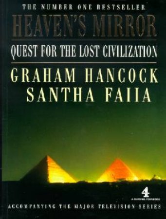 Heaven's Mirror: Quest For The Lost Civilization by Graham Hancock