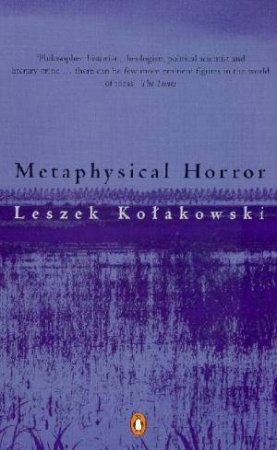 Metaphysical Horror by Leszek Kolakowski