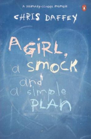 A Girl, A Smock And A Simple Plan by Chris Daffey