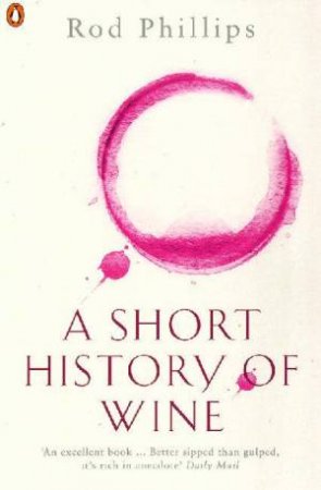 A Short History Of Wine by Roderick Phillips