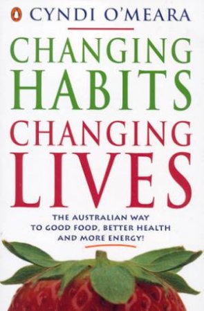 Changing Habits, Changing Lives by Cyndi O'Meara