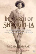 In Search Of ShangriLa The Extraordinary True Story Of The Quest For The Lost Horizon