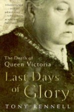 Last Days Of Glory The Death Of Queen Victoria