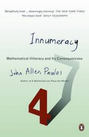 Innumeracy: Mathematical Illiteracy and Its Consequences by John Allen Paulos