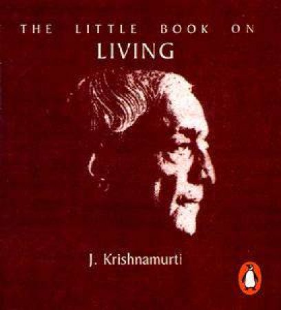 The Little Book On Living by J Krishnamurti