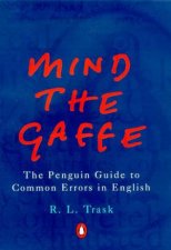 Mind The Gaffe The Penguin Guide To Common Errors In English