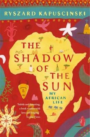 The Shadow Of The Sun by Ryszard Kapuscinski