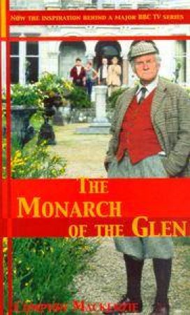 The Monarch Of The Glen by Compton Mackenzie