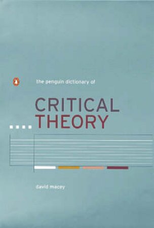 The Penguin Dictionary Of Critical Theory by David Macey