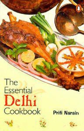 The Essential Delhi Cookbook by Priti Narain