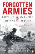 Forgotten Armies Britains Asian Empire  The War With Japan