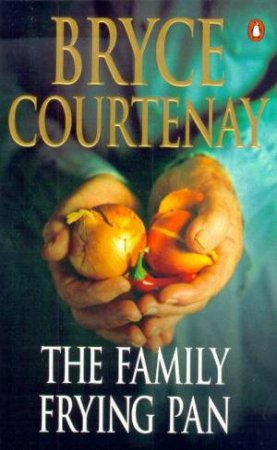 The Family Frying Pan by Bryce Courtenay