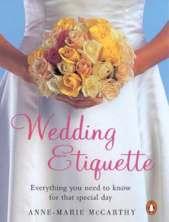 Wedding Etiquette by Anne-Marie McCarthy