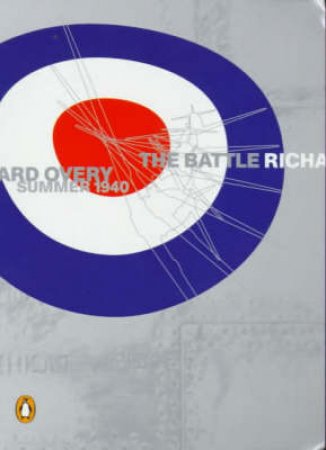 The Battle: Summer 1940 by Richard Overy