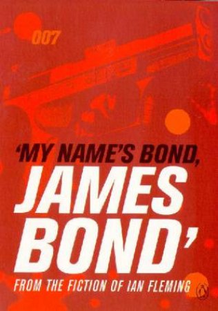 My Name's Bond, James Bond by Ian Fleming