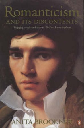 Romanticism & Its Discontents by Anita Brookner