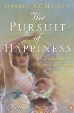 The Pursuit Of Happiness A History From The Greeks To The Present