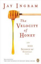 The Velocity of Honey And More Science of Everyday Life