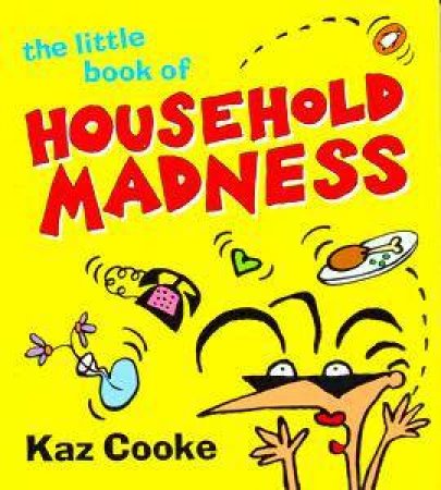 The Little Book Of Household Madness by Kaz Cooke
