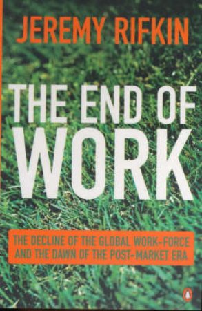 The End Of Work by Jeremy Rifkin