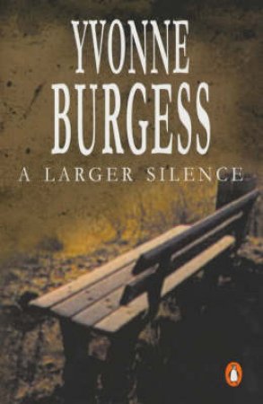 A Larger Silence by Yvonne Burgess