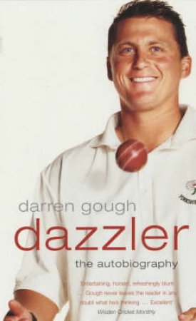 Dazzler: The Autobiography Of Darren Gough by Darren Gough