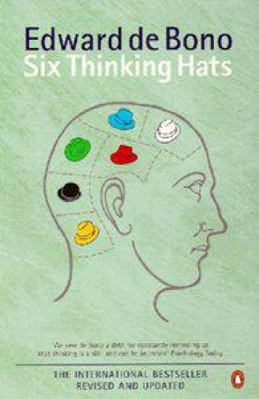 Six Thinking Hats, 2nd Ed by Edward de Bono