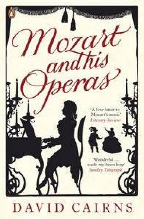 Mozart And His Operas by David Cairns