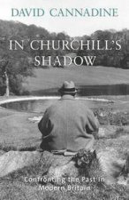 In Churchills Shadow Confronting The Past In Modern Britain