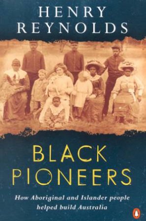 Black Pioneers by Henry Reynolds