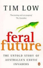 Feral Future The Untold Story Of Australias Exotic Invaders
