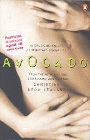 Avocado: An Erotic Adventure Of Spirit And Sensuality by Christine Leov Lealand