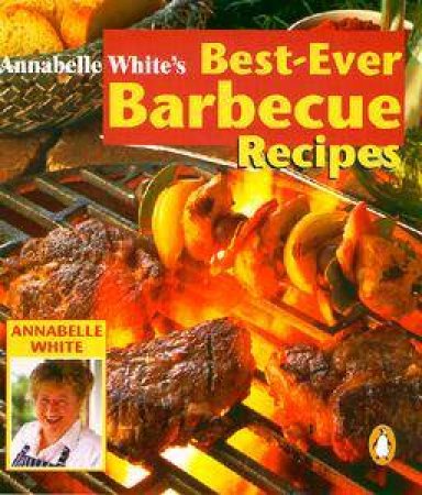 The Best Ever Barbecue Recipes by Annabelle White