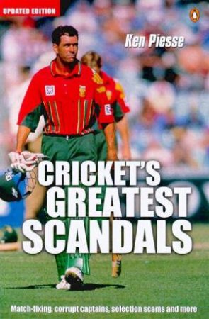 Cricket's Greatest Scandals by Ken Piesse