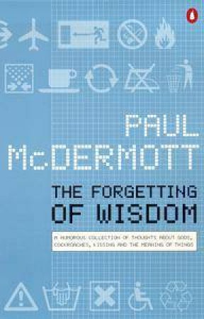 The Forgetting Of Wisdom by Paul McDermott