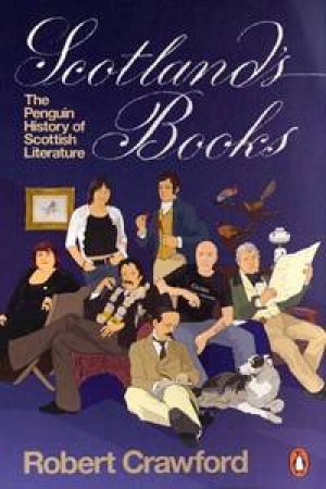 Scotland's Books: Penguin History Of Scottish Literature by Robert Crawford