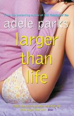 Larger Than Life by Adele Parks
